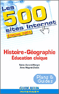 Les 500 sites Internet Histoire, Gographie et ducation civique : dition 2001