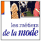 Les mtiers de la mode - Styliste, couturire, mannequin, ...