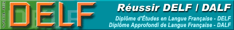 DELF - DALF - Diplme d'tudes en Langue Franaise - DELF - Diplme Approfondi de Langue Franaise - DALF 
