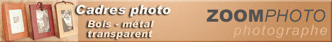 Cadre pour photo - Bois - Mtal - Transparent - Studio Zoom Photo Toulouse - ZOOM PHOTO - Photographe Noir & Blanc - Toulouse - Midi Pyrnes - Prise de vue - Photo d'identit - Reportage - Mariage - Animaux de compagnie - Travaux couleur - Numrique - Retouche photo - Retirage photo ancienne - Albums - Collection de cadre photo
